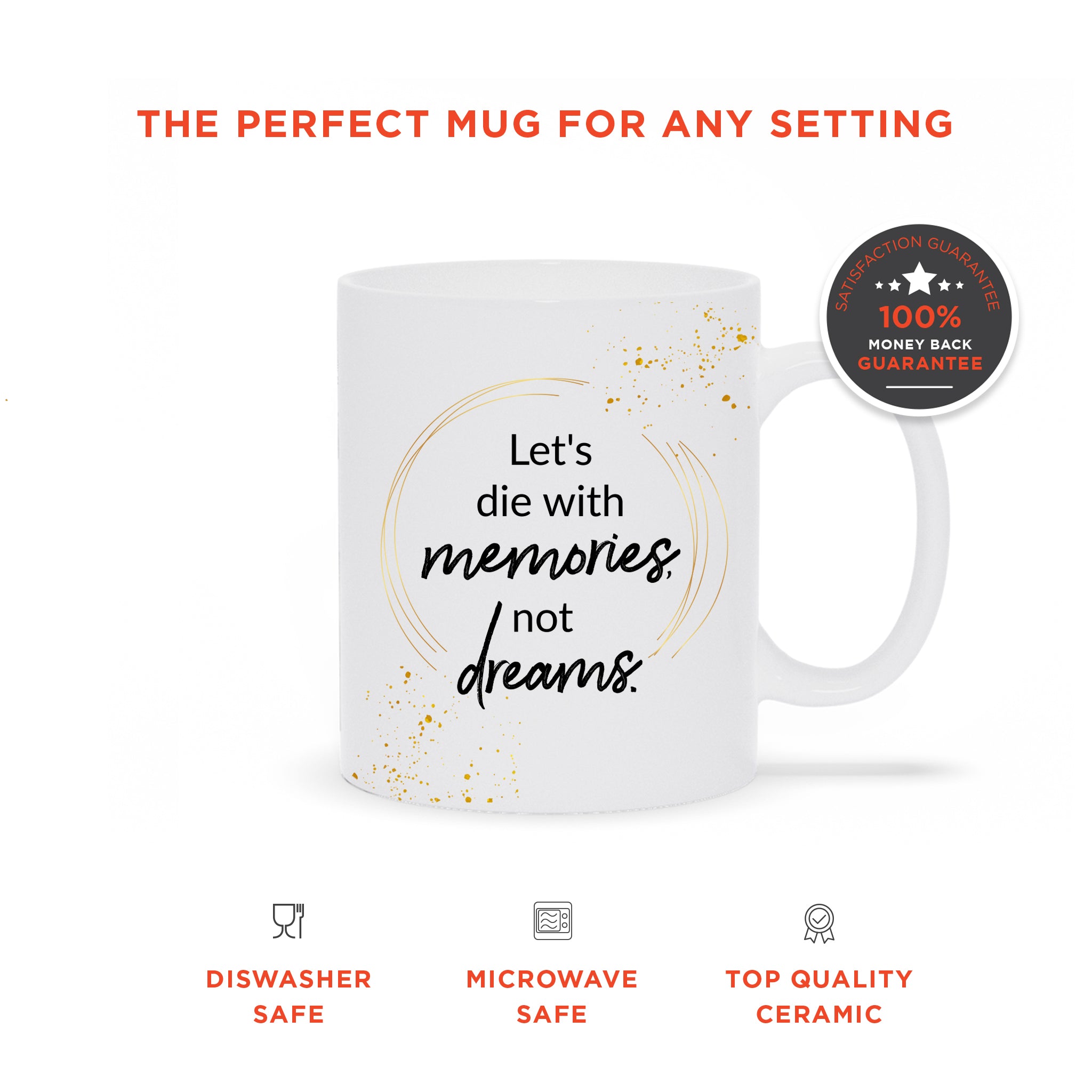 Let's Die With Memories Not Dreams Ceramic Mug