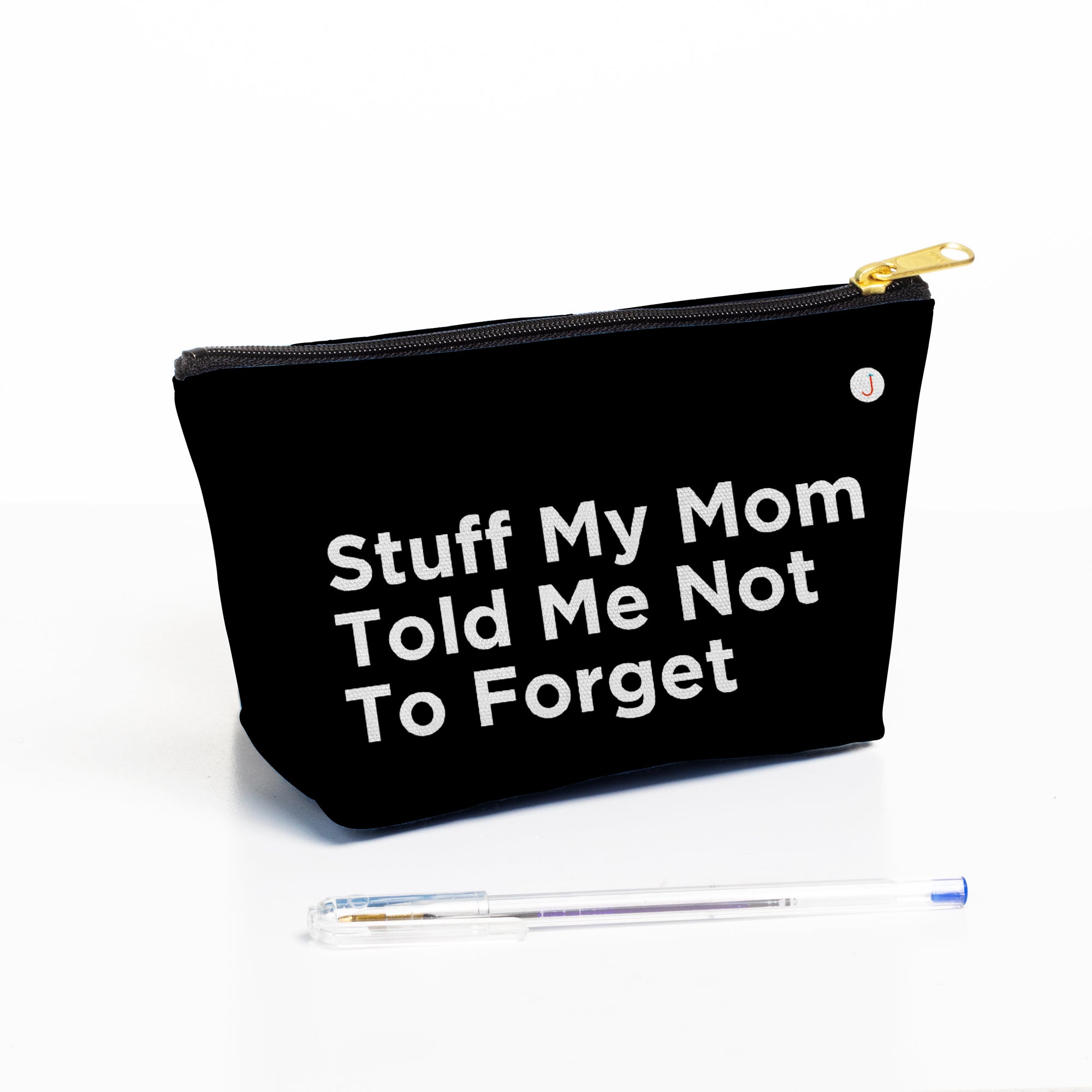 Stuff My Mom Told Me Not To Forget Travel Accessory Pouch