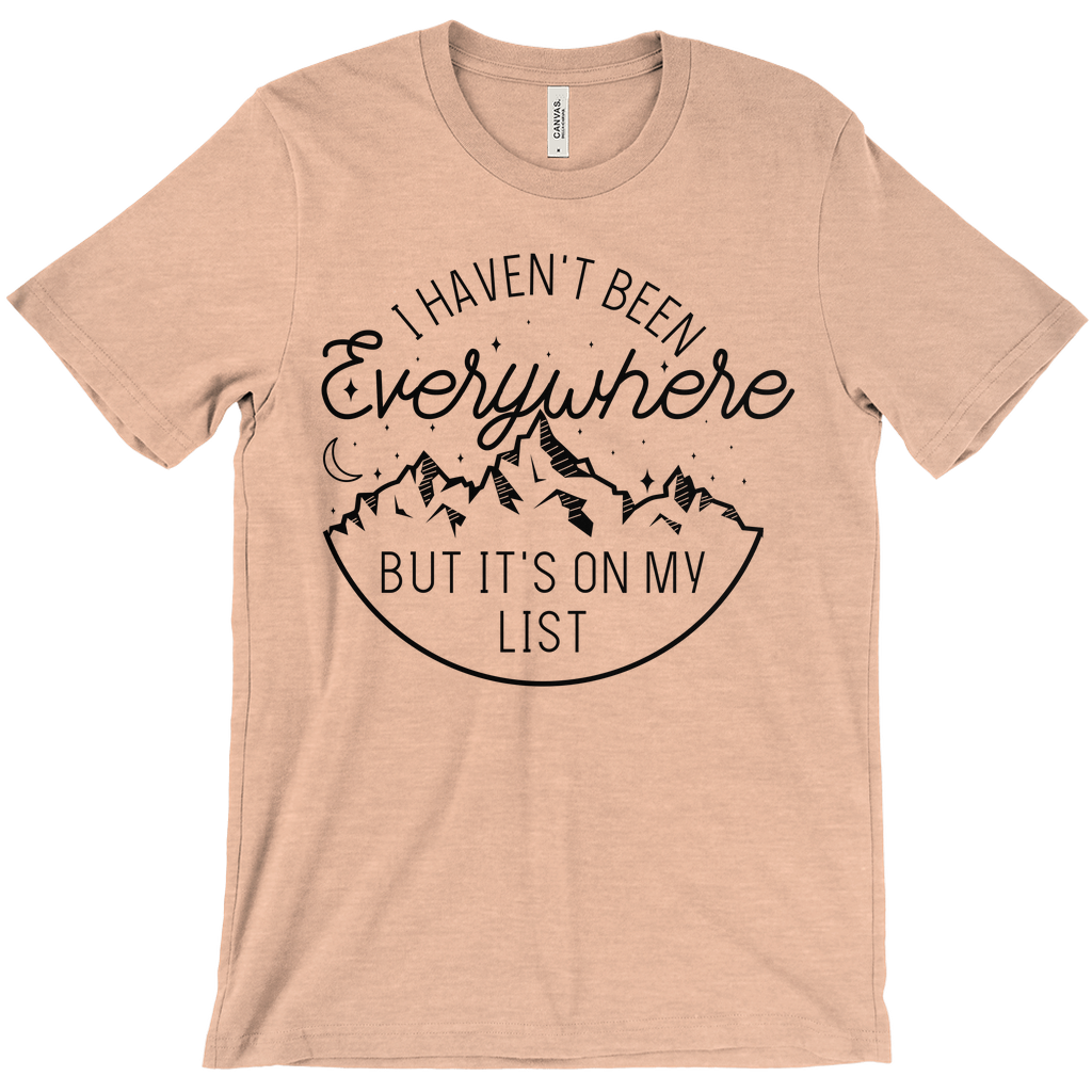 I Haven't Been Everywhere But It's On My List — Unisex T-Shirt