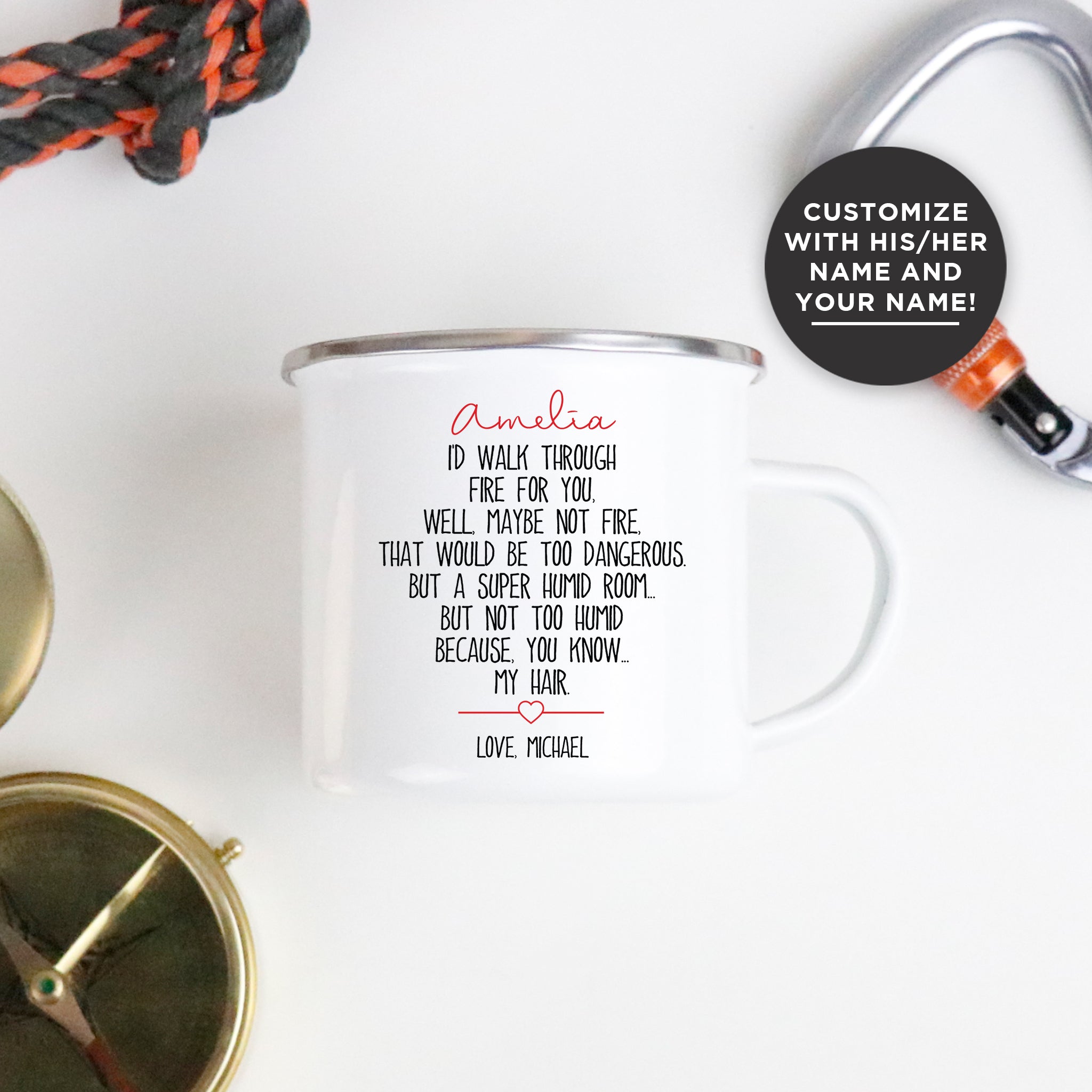 I'd Walk Through Fire For You Camping Mug