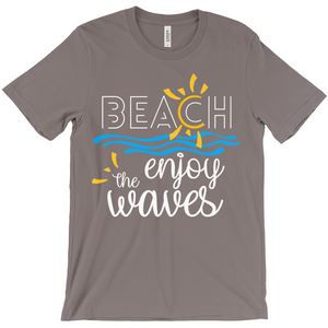 Beach Enjoy The Waves Sunny Fun Bella Canvas Unisex Shirt