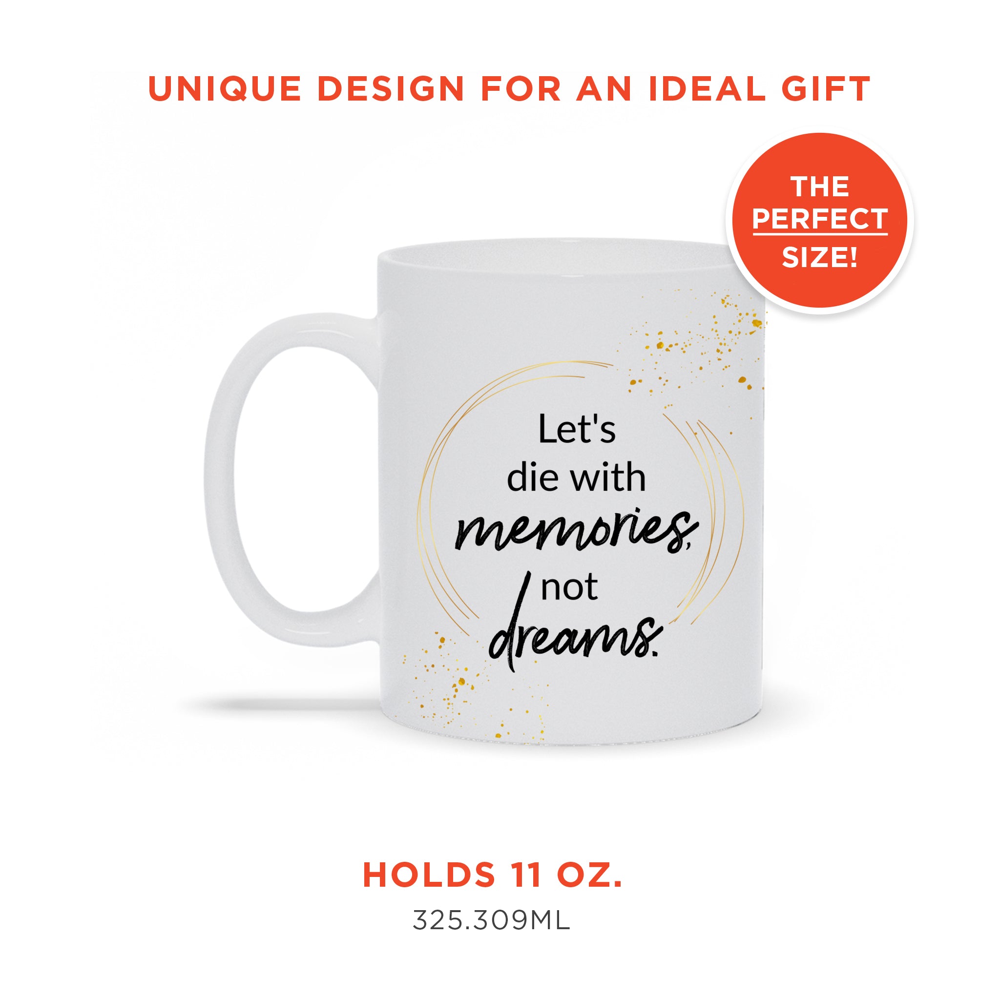 Let's Die With Memories Not Dreams Ceramic Mug
