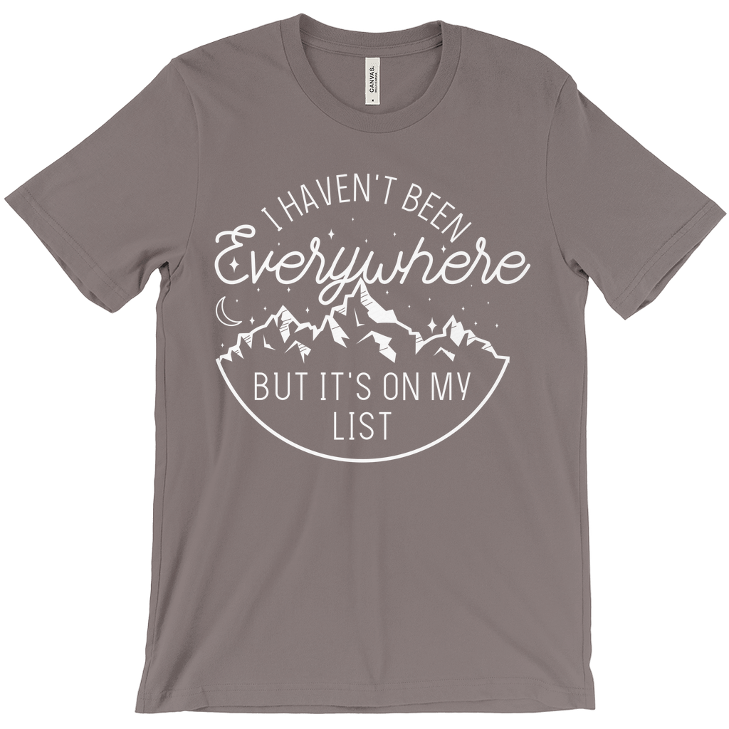 I Haven't Been Everywhere But It's On My List — Unisex T-Shirt