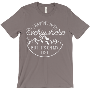 I Haven't Been Everywhere But It's On My List — Unisex T-Shirt