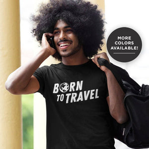 The Born To Travel Unisex T-Shirt - Cool Unisex Tee For Any Wanderer. Globe Version!