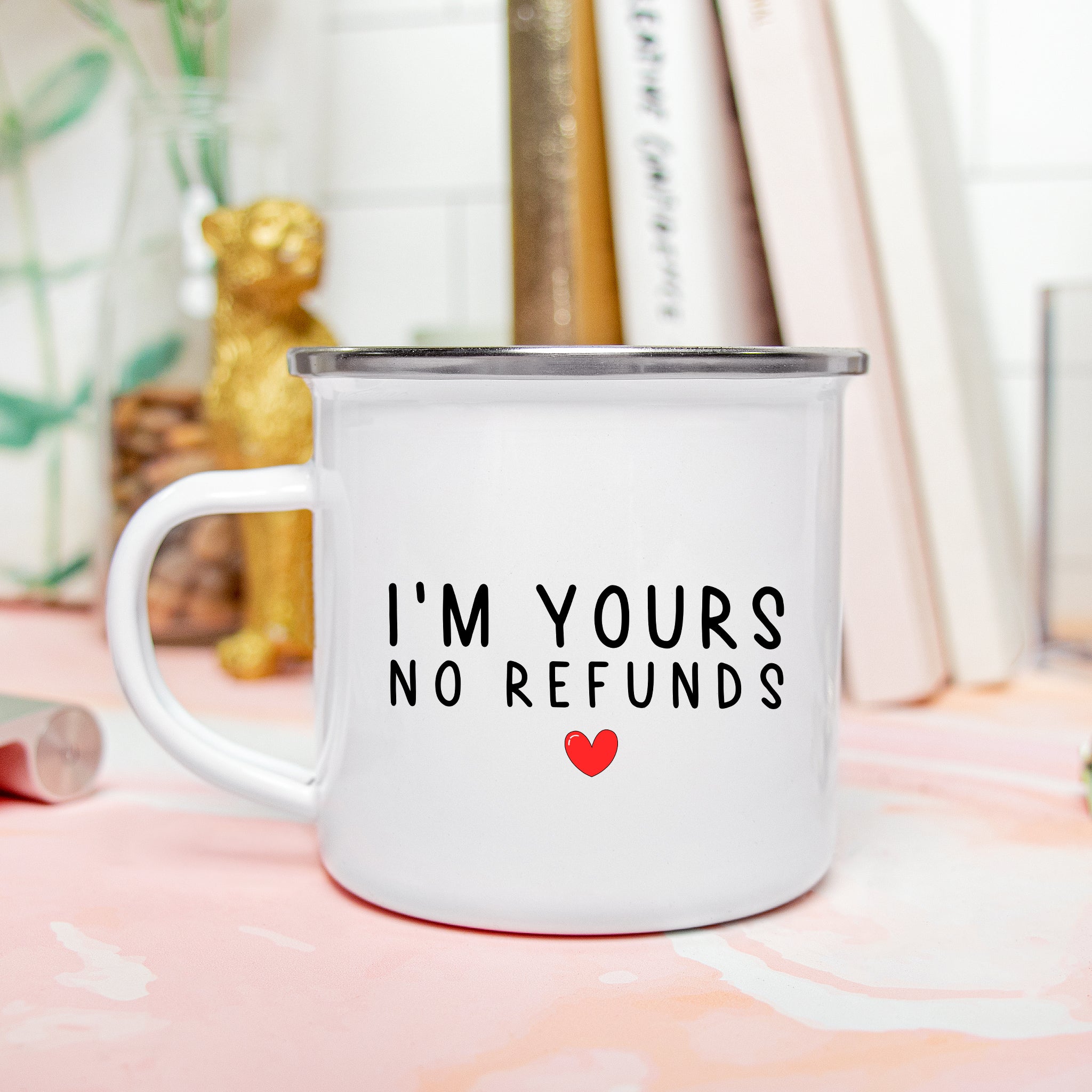 I'm Yours No Refunds Enamel Camping Mug