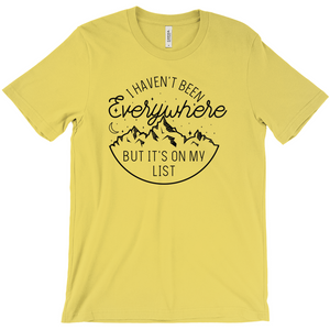 I Haven't Been Everywhere But It's On My List — Unisex T-Shirt