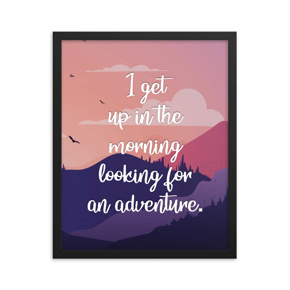 I Get Up In The Morning Looking For Adventure Art Print