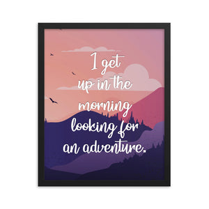 I Get Up In The Morning Looking For Adventure Art Print