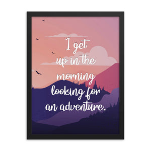 I Get Up In The Morning Looking For Adventure Art Print