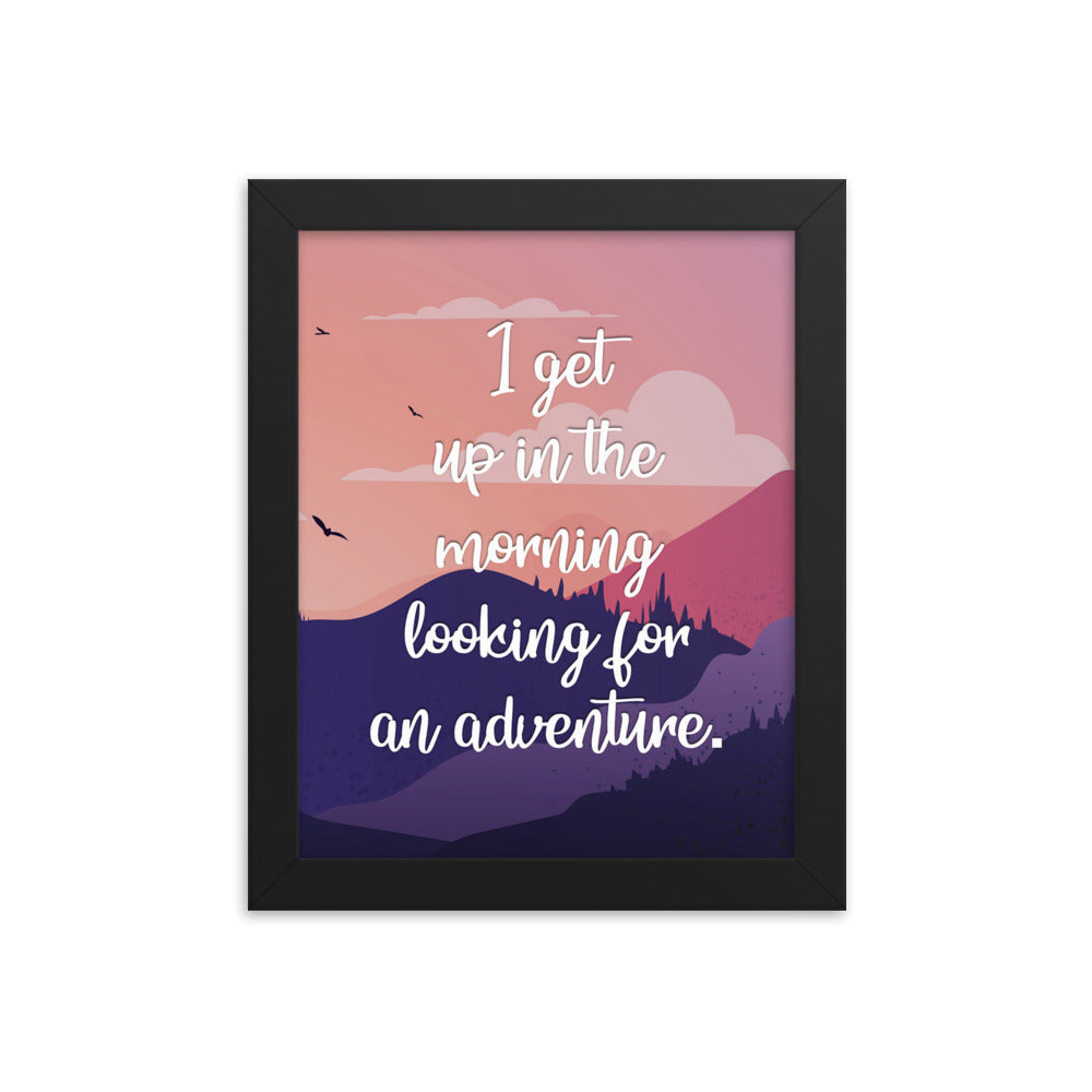 I Get Up In The Morning Looking For Adventure Art Print