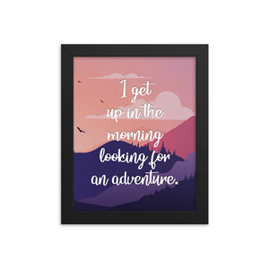 I Get Up In The Morning Looking For Adventure Art Print