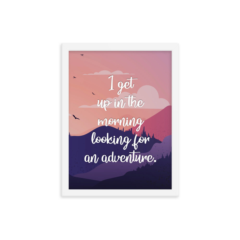 I Get Up In The Morning Looking For Adventure Art Print