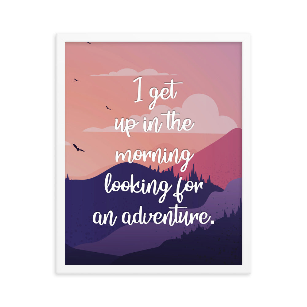 I Get Up In The Morning Looking For Adventure Art Print