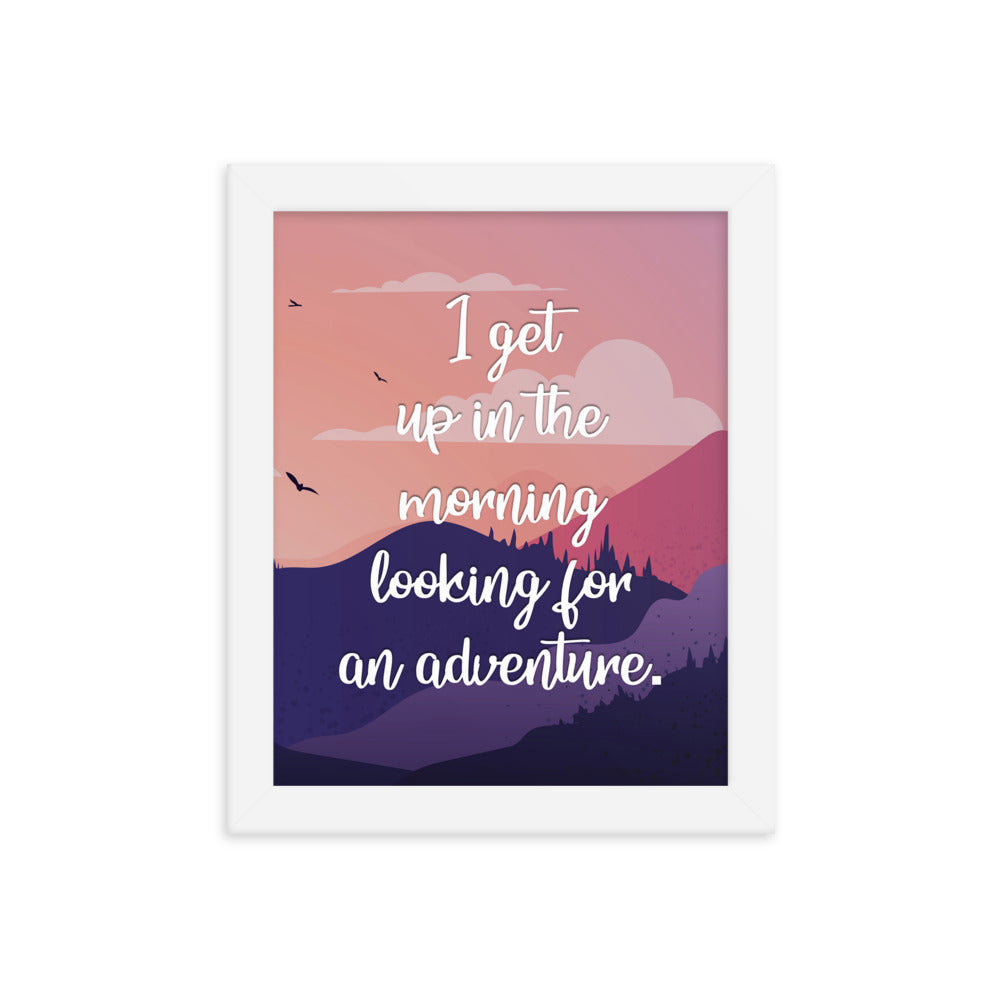 I Get Up In The Morning Looking For Adventure Art Print