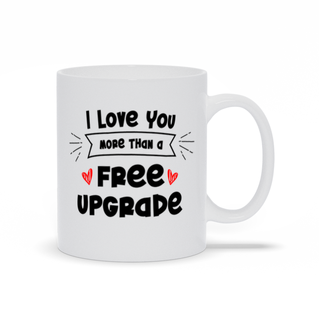 I Love You More Than A Free Upgrade - Ceramic Travel Mug