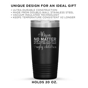 No Ugly Children Personalized Insulated 20oz Tumbler