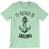 I'd Rather Be Sailing - Anchor Shirt