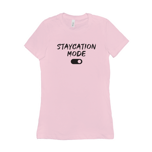 Women's 'Staycation Mode On' Tee - Sweet Staycay Vibes Shirt
