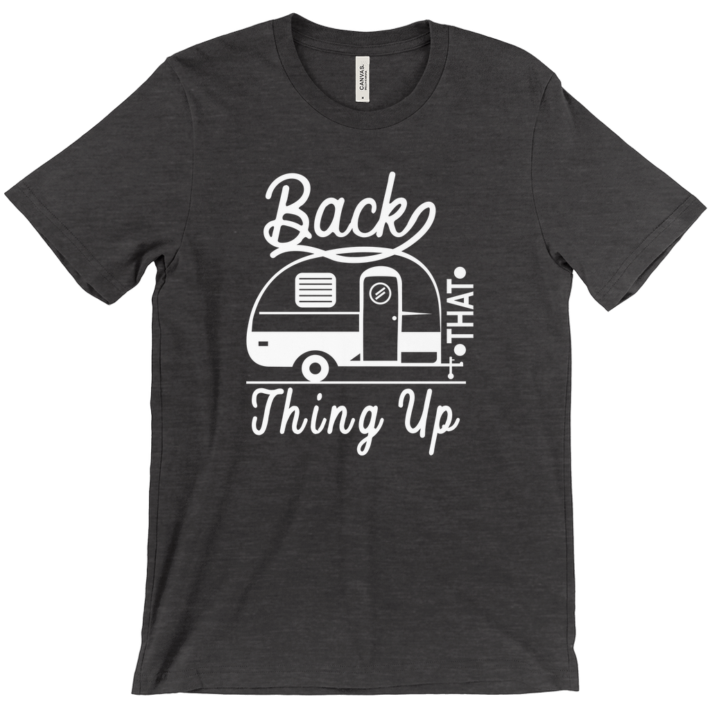 Back That Thing Up - Funny Camping Shirt