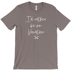 I'd Rather Be On Vacation Women's T-Shirt