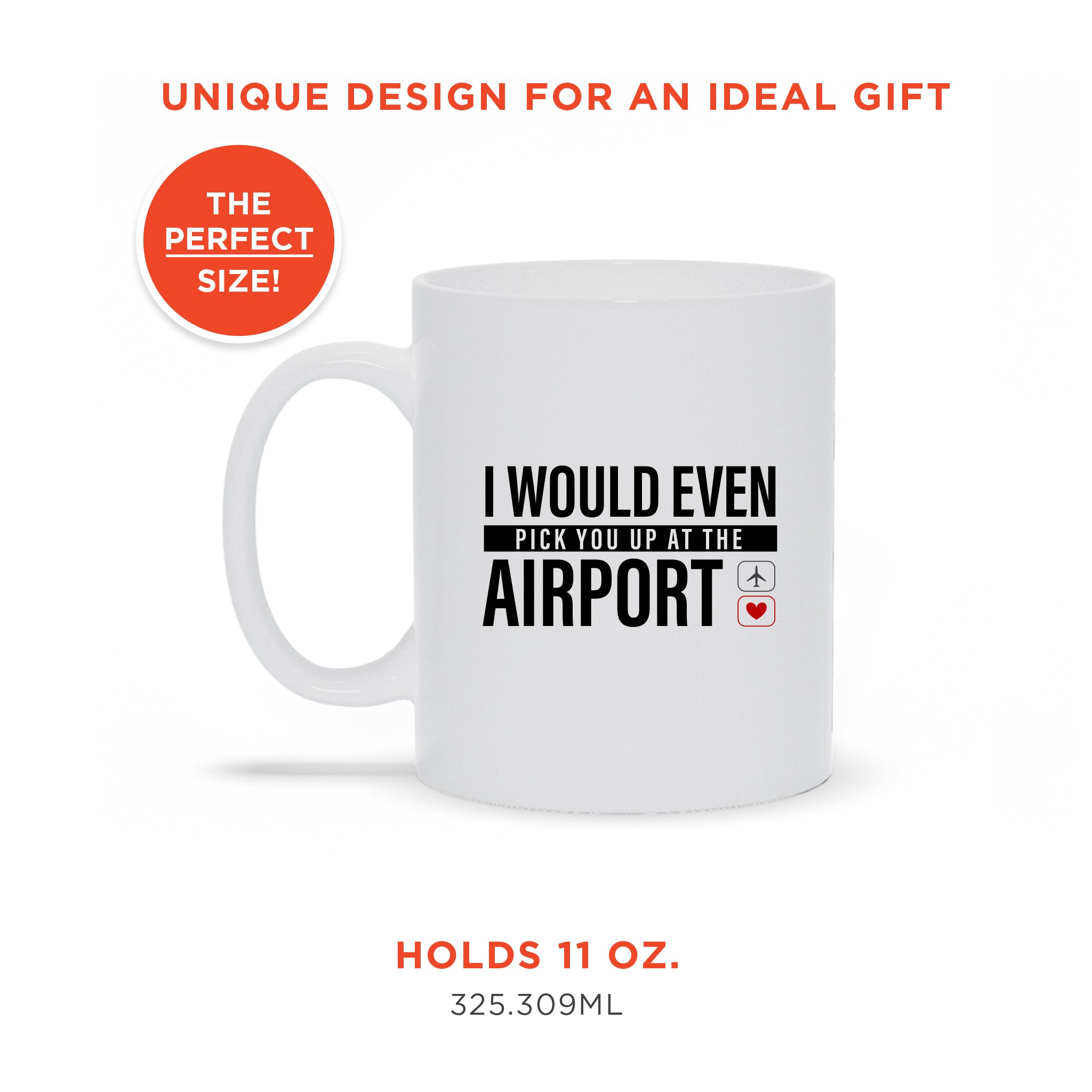 I Love You So Much I'd Pick You Up At The Airport - Funny Ceramic Mug