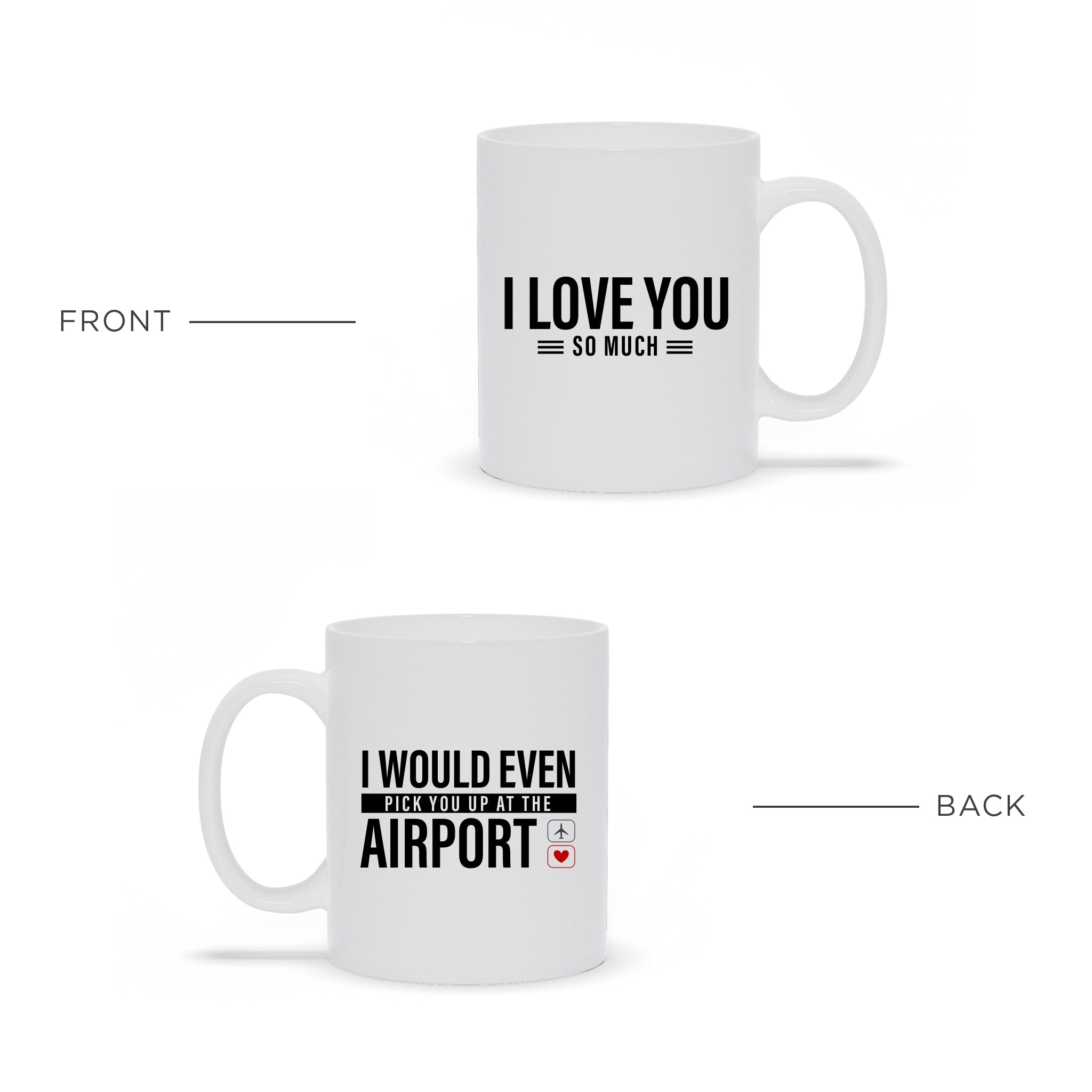 I Love You So Much I'd Pick You Up At The Airport - Funny Ceramic Mug