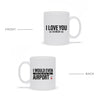 Load image into Gallery viewer, I Love You So Much I&#39;d Pick You Up At The Airport - Funny Ceramic Mug