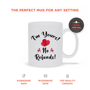 I'm Yours No Refunds Ceramic Mug