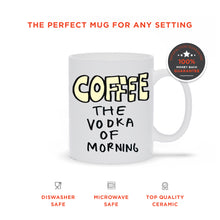 Coffee The Vodka Of The Morning Mug