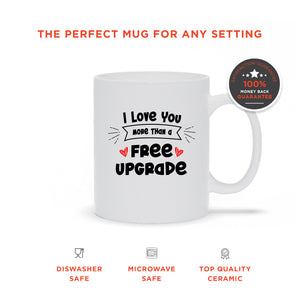 I Love You More Than A Free Upgrade - Ceramic Travel Mug