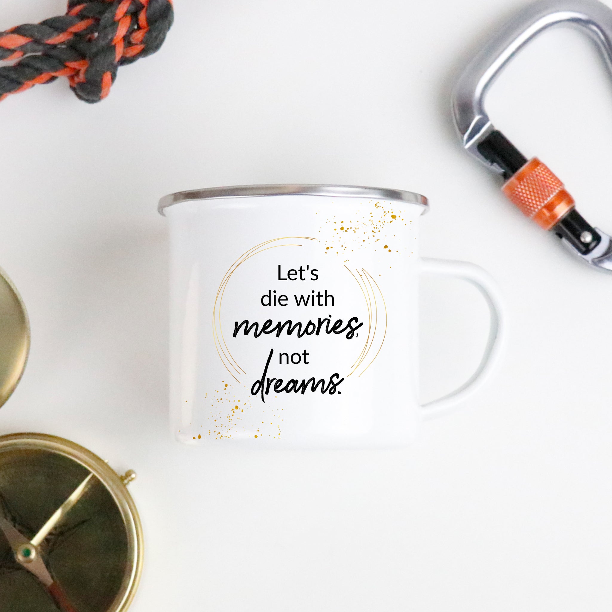 Let's Die With Memories, Not Dreams. Camping Mug