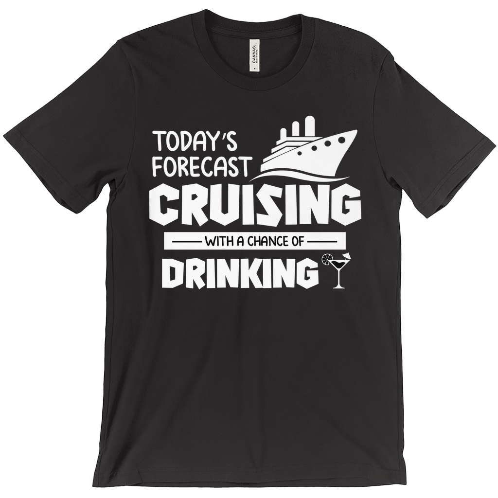 Today's Forecast - Funny Unisex Cruise Shirts