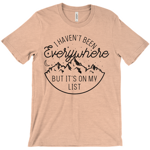 I Haven't Been Everywhere But It's On My List — Unisex T-Shirt