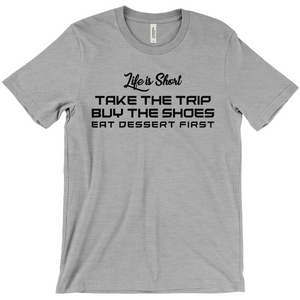 Life Is Short, Take The Trip - Unisex Travel Shirt