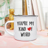 You're My Kind Of Weird Camping Mug