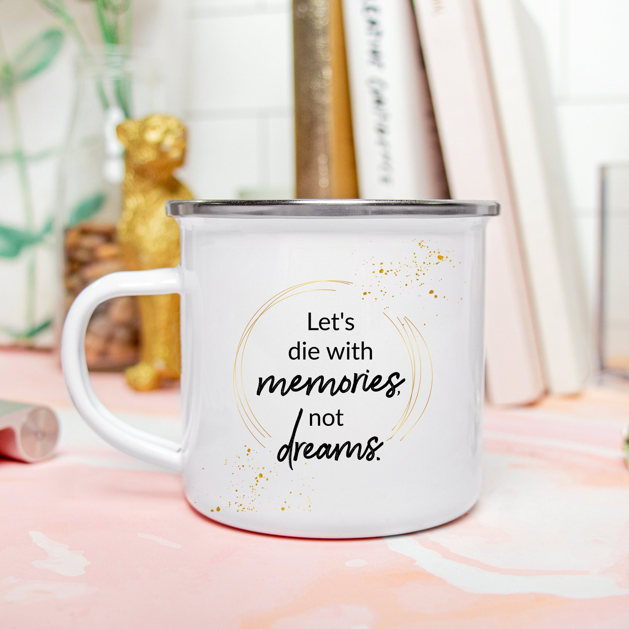 Let's Die With Memories, Not Dreams. Camping Mug