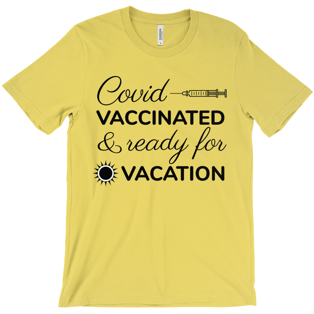 Covid Vaccinated & Ready For Vacation - Funny Unisex Shirt