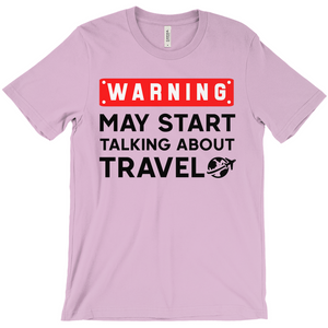 Warning: May Start Talking About Travel Shirt