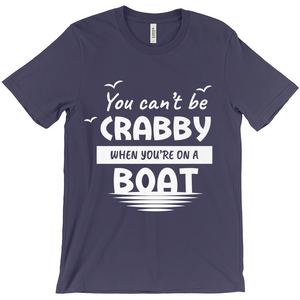 You Can't Be Crabby When Your On A Boat, T Shirt