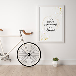 Let's Die With Memories Not Dreams Framed Wall Poster