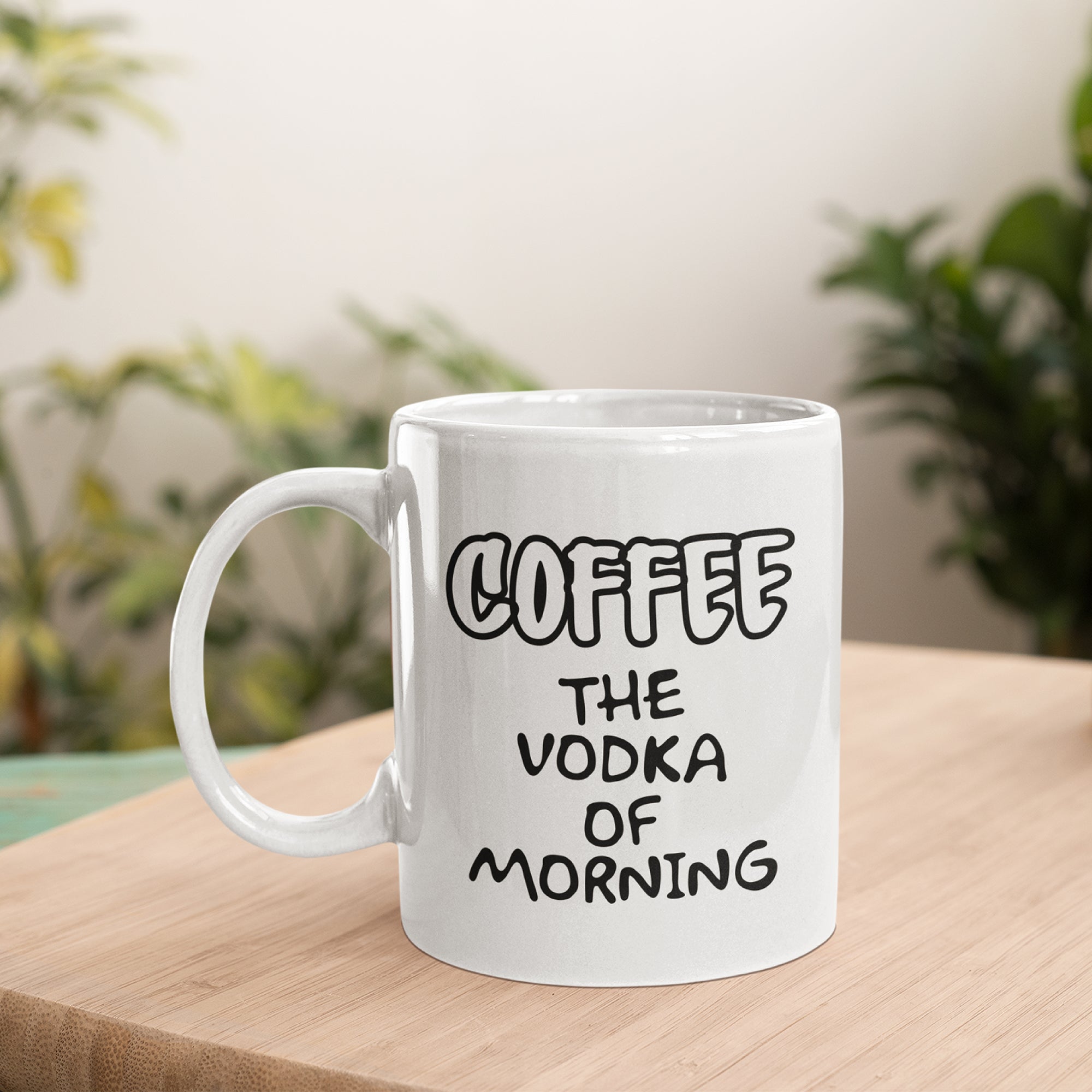 Coffee: The Vodka Of Morning Mug