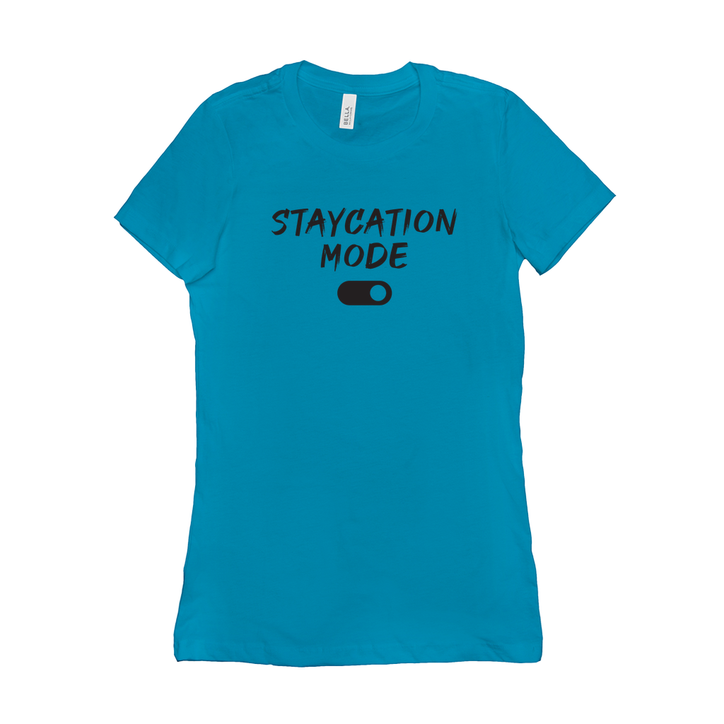 Women's 'Staycation Mode On' Tee - Sweet Staycay Vibes Shirt