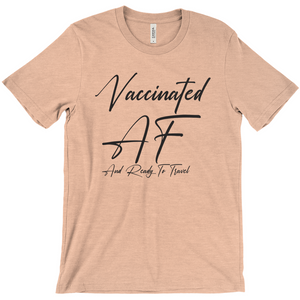 Vaccinated AF - Funny Unisex Travel Shirt