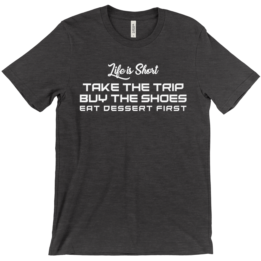 Life Is Short, Take The Trip - Unisex Travel Shirt