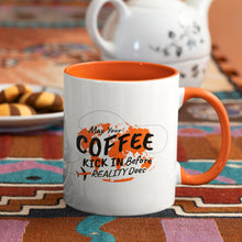 May Your Coffee Kick In Before Your Reality Does Mug