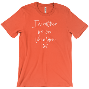 I'd Rather Be On Vacation Women's T-Shirt