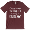 COVID Vaccinated & Ready To Cruise: Hilarious Unisex Shirt