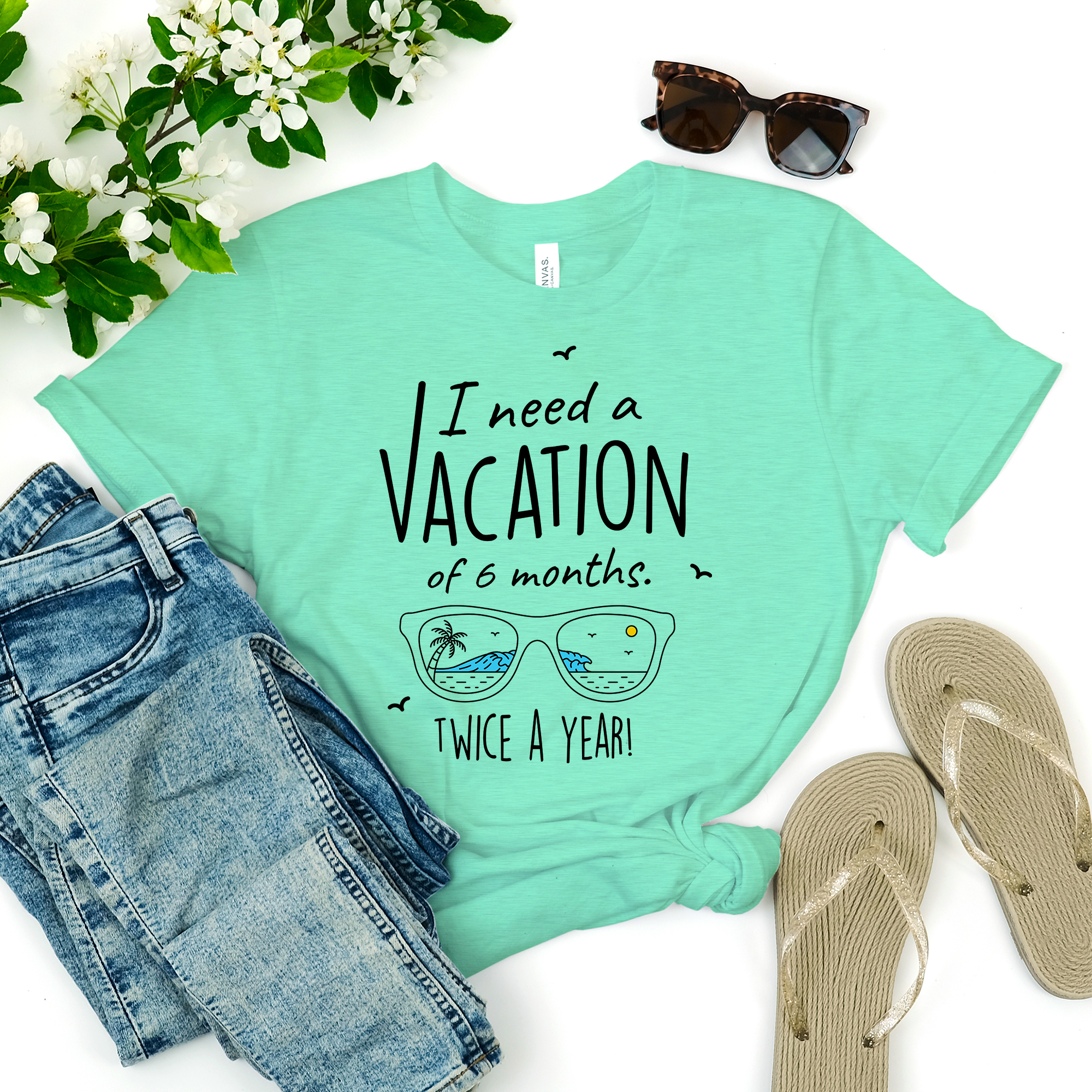 I Need A Vacation For Six Months Twice A Year - Unisex Travel Shirt