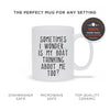 Load image into Gallery viewer, Sometimes I Wonder Custom Ceramic Coffee Mug